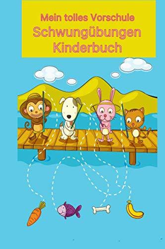 Mein tolles Vorschule Schwungübungen Kinderbuch: Fischer Wisch und Weg schreiben und zeichnen lernen Übungsheft für Kindergarten und Vorschulkinder ab 3 bis 6 Jahre