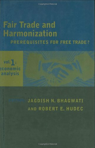Fair Trade and Harmonization: Prerequisites for Free Trade? : Economic Analysis (The MIT Press, Band 1)