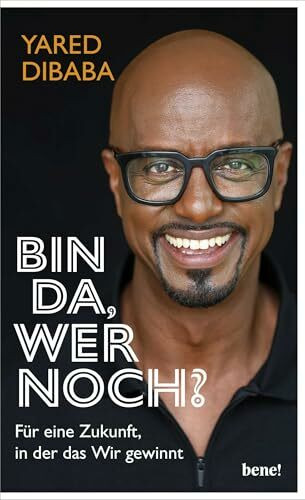 Bin da, wer noch?: Für eine Zukunft, in der das Wir gewinnt
