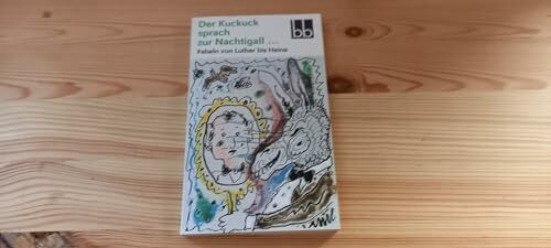 Der Kuckuck sprach zur Nachtigall ... : Fabeln von Luther bis Heine.