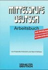 Mittelstufe Deutsch, Neubearbeitung, neue Rechtschreibung, Arbeitsbuch mit Prüfungsvorbereitung