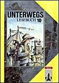 Unterwegs, Lesebuch, Allgemeine Ausgabe, neue Rechtschreibung, 10. Schuljahr: 10. Klasse