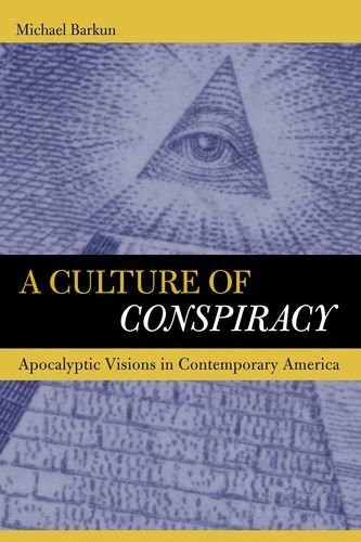 A Culture of Conspiracy: Apocalyptic Visions in Contemporary America (Comparative Studies in Religion and Society, Band 15)