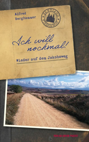 Ich will nochmal!: Wieder auf dem Jakobsweg
