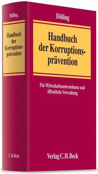 Handbuch der Korruptionsprävention: für Wirtschaftsunternehmen und öffentliche Verwaltung