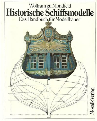 Historische Schiffsmodelle: Das Handbuch für Modellbauer