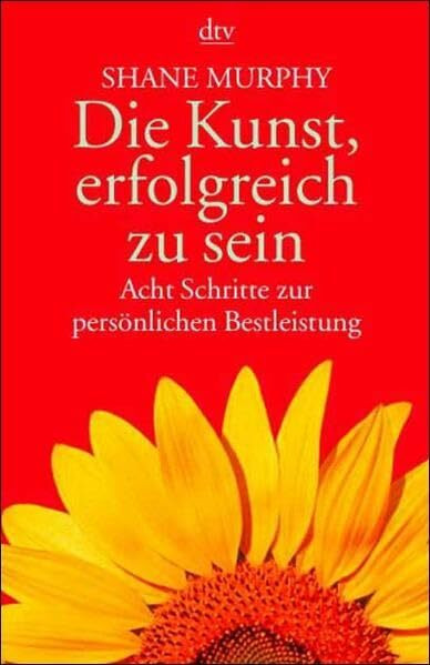 Die Kunst, erfolgreich zu sein: Acht Schritte zur persönlichen Bestleistung