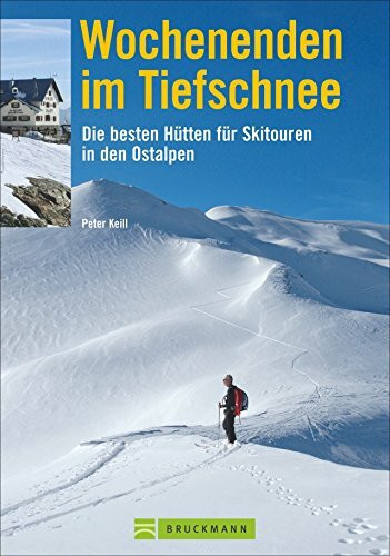 Wochenenden im Tiefschnee: Die besten Hütten für Skitouren in den Ostalpen