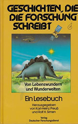 Geschichten, die die Forschung schreibt. Von Lebenswundern und Wunderwelten - Ein Lesebuch.