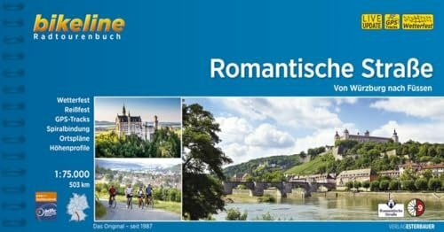 Romantische Strasse: Von Würzburg nach Füssen. 503 km: Von Würzburg nach Füssen. 503 km. Wetterfest, reißfest, GPS-Tracks, Ortspläne, Höhenprofile. (Bikeline Radtourenbücher)