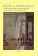 Coaching als ästhetischer Prozess: Selbstgestaltung und Handlungserweiterung im Beruf durch die Potenziale der Kunst