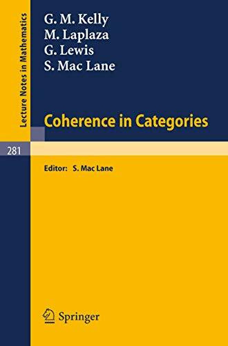 Coherence in Categories (Lecture Notes in Mathematics, 281, Band 281)