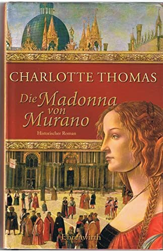 Die Madonna von Murano: Historischer Roman (Ehrenwirth Belletristik)