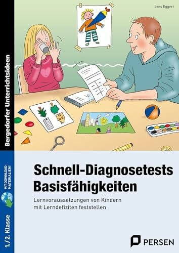 Schnell-Diagnosetests: Basisfähigkeiten 1-2 Klasse: Lernvoraussetzungen von Kindern mit Lerndefiziten feststellen