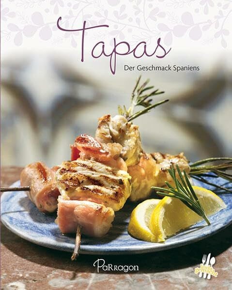 Tapas: Der Geschmack Spaniens (Leicht gemacht / 100 Rezepte)