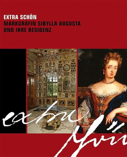 Extra Schön Markgräfin Sibylla Augusta und ihre Residenz