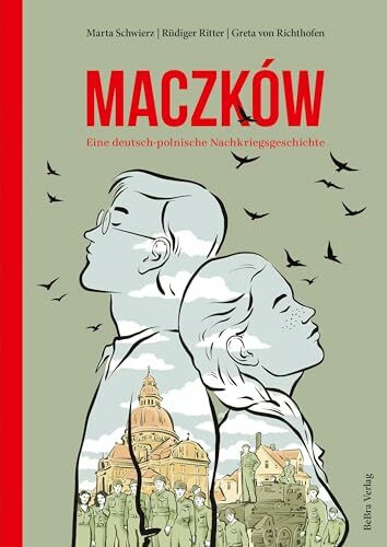 Maczków: Eine deutsch-polnische Nachkriegsgeschichte