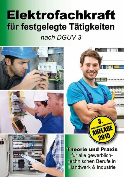 Elektrofachkraft für festgelegte Tätigkeiten nach DGUV 3: Theorie und Praxis für alle gewerblich-technischen Berufe in Handwerk & Industrie