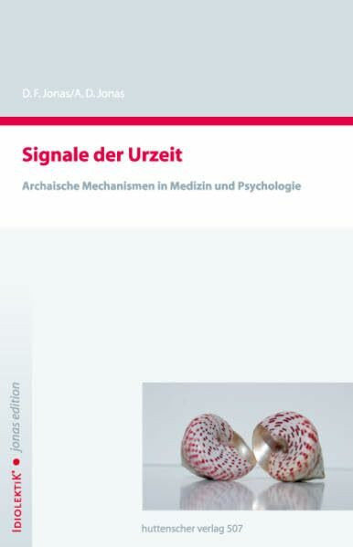 Signale der Urzeit: Archaische Mechanismen in der Medizin und Psychologie