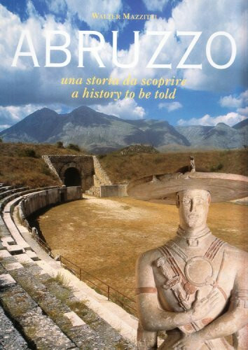 Abruzzo. Una storia da scoprire-A history to be told