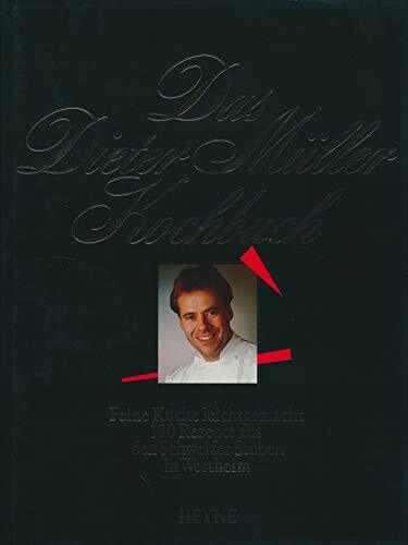 Das Dieter-Müller-Kochbuch Das Dieter-Müller-Kochbuch