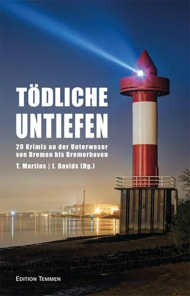 Tödliche Untiefen: 20 Krimis an der Unterweser von Bremen bis Bremerhaven