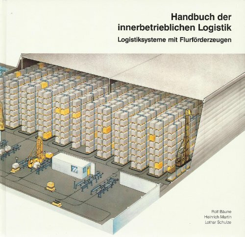Handbuch der innerbetrieblichen Logistik. Logistiksysteme mit Flurförderzeugen