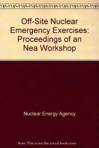 Off-Site Nuclear Emergency Exercises/Exercices D'Application Hors Site Des Plans D'Urgence En Cas D'Accident Nucleaire: Proceedings of an Nea Worksh