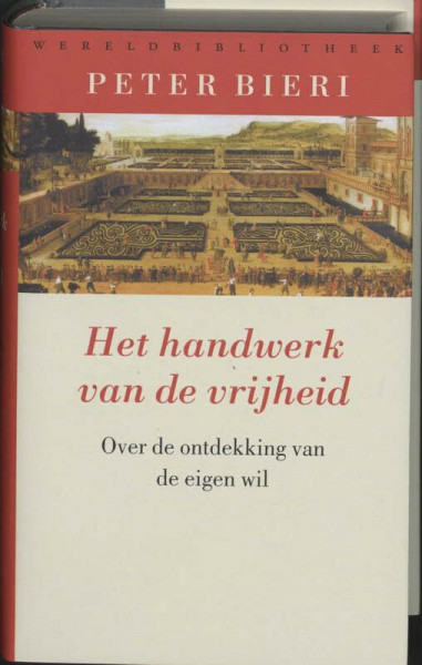 Het handwerk van de vrijheid: over de ontdekking van de eigen wil