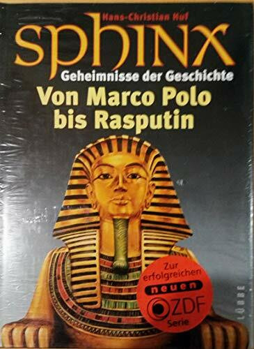Sphinx - Geheimnisse der Geschichte: Von Marco Polo bis Rasputin (Lübbe TV-Begleiter)
