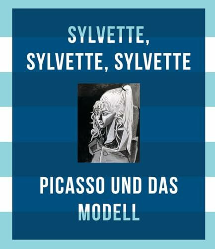 Picasso und das Modell: Sylvette, Sylvette, Sylvette.