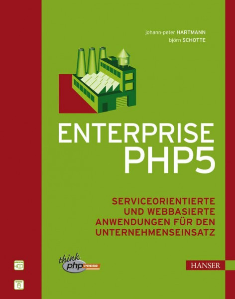 Enterprise PHP 5: Serviceorientierte und webbasierte Anwendungen für den Unternehmenseinsatz