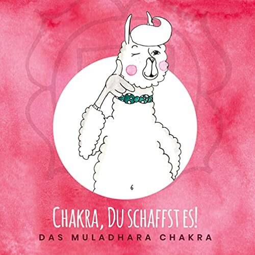 Chakra, Du schaffst es!: Das Muladhara Chakra (chakra_kids, Band 1)