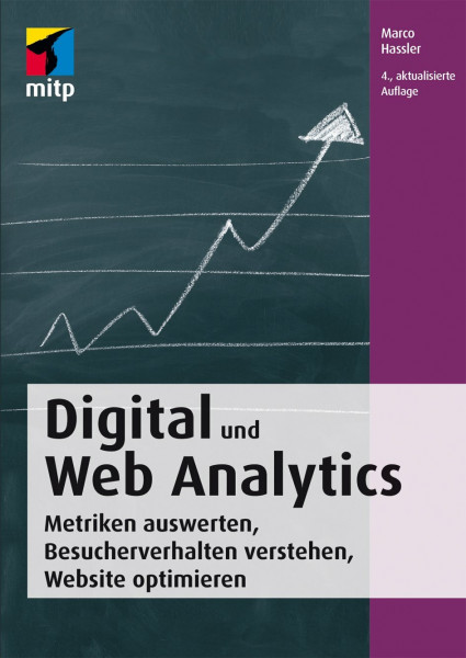 Digital und Web Analytics: Metriken auswerten, Besucherverhalten verstehen, Website optimieren (mitp Business)