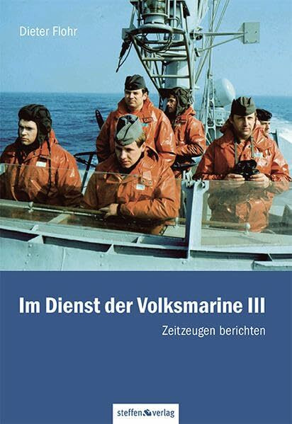 Im Dienst der Volksmarine III: Zeitzeugen berichten
