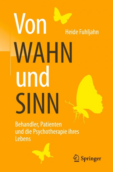 Von WAHN und SINN - Behandler, Patienten und die Psychotherapie ihres Lebens