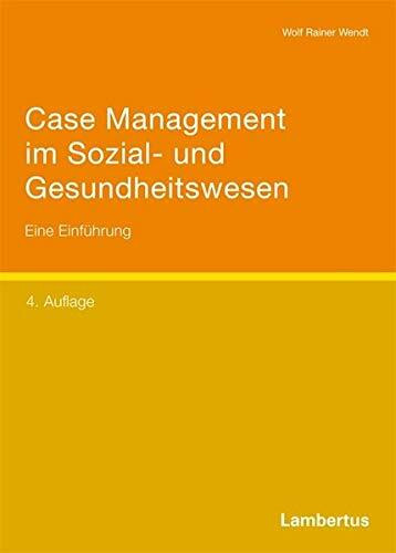 Case Management im Sozial- und Gesundheitswesen: Eine Einführung