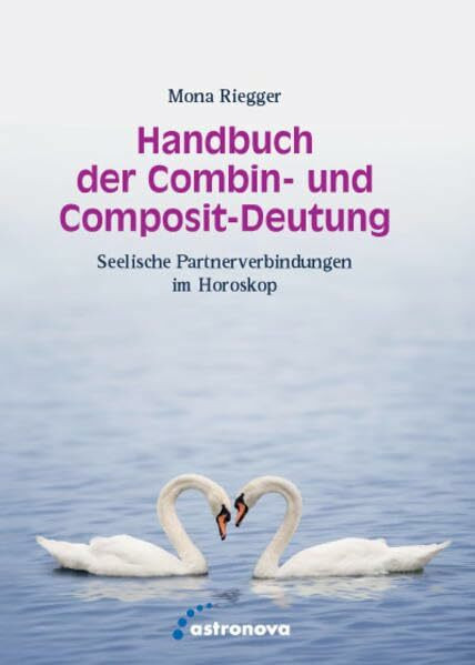 Handbuch der Combin- und Composit-Deutung: Seelische Partnerverbindungen im Horoskop