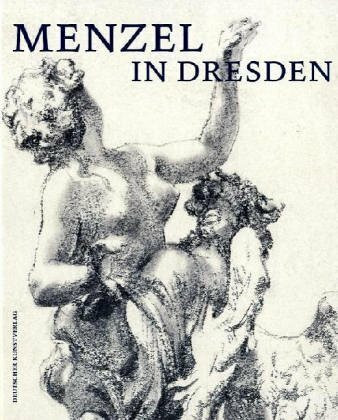 Menzel in Dresden: Katalogbuch zur Ausstellung im Residenzschloss Dresden vom 26.11.2005 bis 20.1.2006