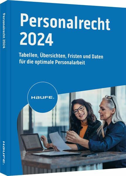 Haufe Personalrecht 2023: Tabellen, Übersichten, Fristen und Daten für die optimale Personalarbeit