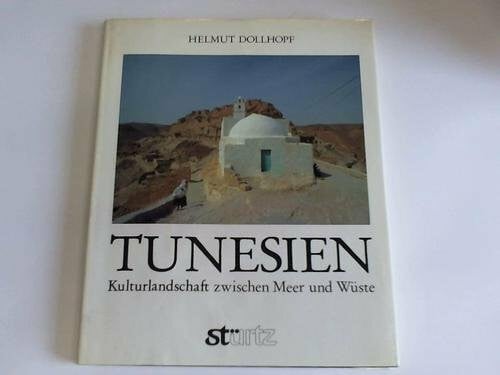 Tunesien. Kulturlandschaft zwischen Meer und Wüste