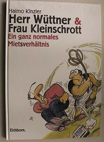 Herr Wüttner und Frau Kleinschrott: Ein ganz normales Mietsverhältnis