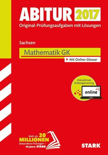 STARK Abiturprüfung Sachsen - Mathematik GK: Original-Prüfungsaufgaben mit Lösungen 2010-2016. Mit Online-Glossar. Mit Online-Zugang