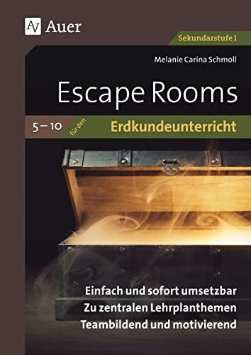 Escape Rooms für den Erdkundeunterricht 5-10: Einfach und sofort umsetzbar. Zu zentralen Lehrplanthemen. Teambildend und motivierend. (5. bis 10. Klasse) (Escape Rooms Sekundarstufe)