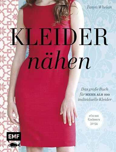 Kleider nähen: Das große Buch für mehr als 200 individuelle Kleider - Für die Größen 32-54