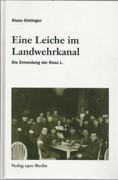 Eine Leiche im Landwehrkanal: Die Ermordung der Rosa L.