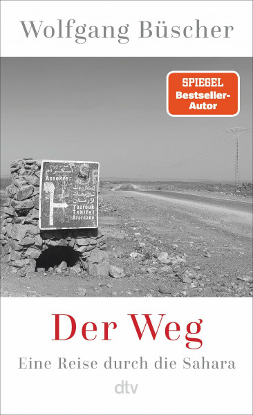 Der Weg: Eine Reise durch die Sahara | Der große deutsche Reiseschriftsteller durchquert die Wüste