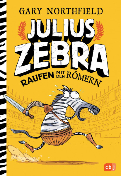 Julius Zebra - Raufen mit den Römern: Deutsche Erstausgabe (Die Julius Zebra-Reihe, Band 1)