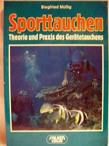 Sporttauchen. Theorie und Praxis des Gerätetauchens.