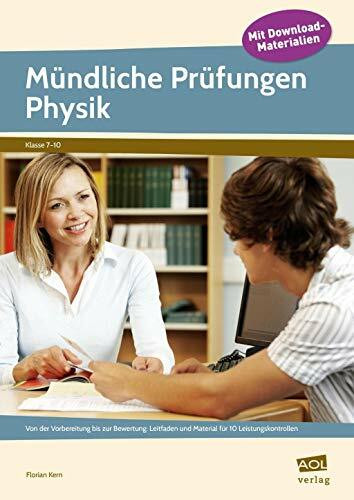 Mündliche Prüfungen Physik: Von der Vorbereitung bis zur Bewertung: Leitfaden (7. bis 10. Klasse)